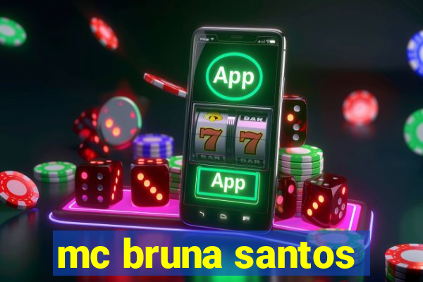 mc bruna santos